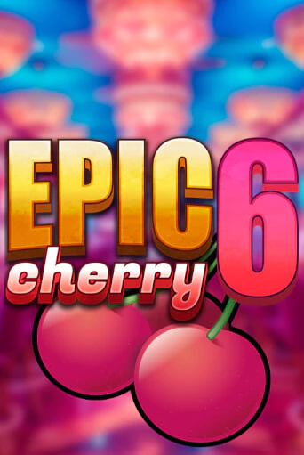 Демо игра Epic Cherry 6 играть онлайн | Casino X Official бесплатно